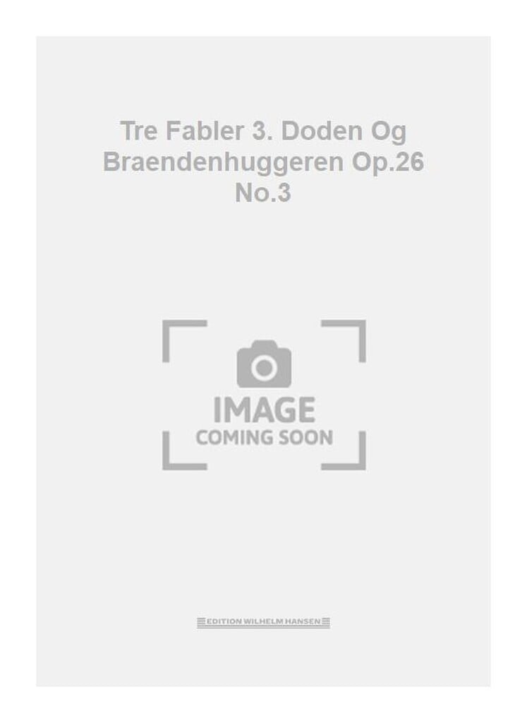 Tre Fabler 3. Doden Og Braendenhuggeren Op.26 No.3
